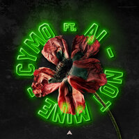 Not Mine - Cymo & Ai