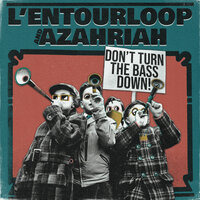 Don't Turn the Bass Down - L'entourloop & Azahriah