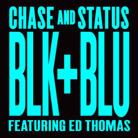 Blk & Blu - Chase & Status & Ed Thomas & Calibre