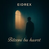 Bitermi bu hasret - Eidrex