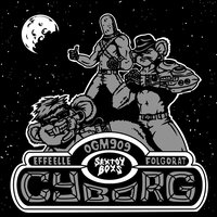 Cyborg - Sextoy Boys & OGM909 & Folgorat & Effe Elle