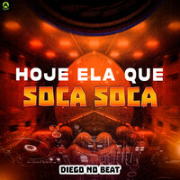 Hoje Ela Que Soca Soca - DIEGO NO BEAT & MC Gw & DIEGO DAS PLAYLIST