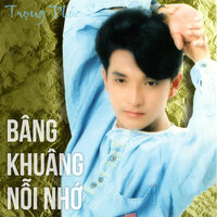 Bâng Khuâng Nỗi Nhớ - Trọng Phúc