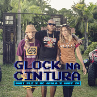 Glock na Cintura - Gaby Zn & MC Afala & Bartplz