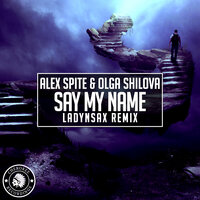 Say My Name - Alex Spite & Olga Shilova & Ladynsax