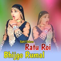 Ratu Roi Bhijgo Rumal - Sahil Sakras & Imma Singer Mewati