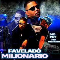 Favelado Milionario - Mc Bacana & MC PETT & Mc Daleste