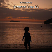 Starving Child Sc - Roseviafire