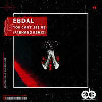 You Can't See Me - EBDAL & Farhang