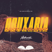 Bruxaria Capota Passarinho - DJ DRAAX 016 & Mc Luan & Authentic Records