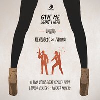 Give Me What I Need - Benedetto & Farina