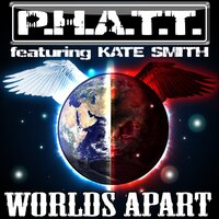 Worlds Apart - P.H.A.T.T. & Kate Smith & JAMX & Daniel Kaye T