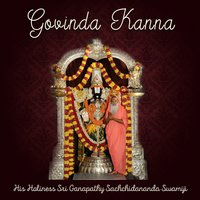 Govinda Kanna - Sri Ganapathy Sachchidananda Swamiji