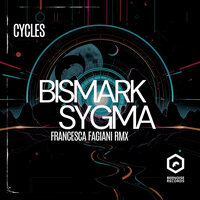 Cycles - Bismark & Sygma & Francesca Fagiani
