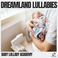 Dreamland Dreaming - Baby Lullaby Academy