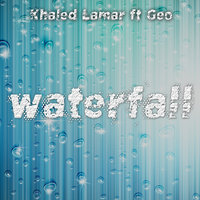 Waterfall - Khaled Lamar & Geo