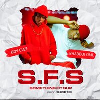 Something Fit Sup - Boycleff & BhadBoi OML
