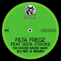 I'm House Music Baby - Filta Freqz & Sista Stroke & DJ Nic-E