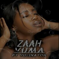 Vuma - Zaah & Vusinator & Zaah feat. Vusinator