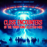 Close Encounters of the Third Kind - Alex Aleman & Cinematic Legacy