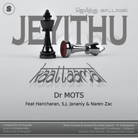 Jeyithu Kaattaamal - S. J. Jananiy & Haricharan & Naren Zac & Dr MOTS & Kakis