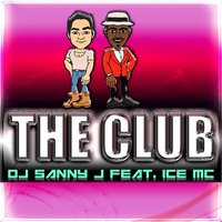 The Club - Ice MC & DJ Sanny J