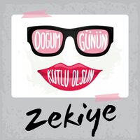 Doğum Günün Kutlu Olsun Zekiye - Sirel