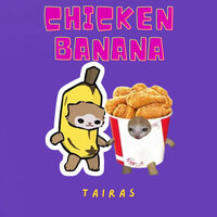 Chicken Banana - Tairas