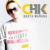 Hasta Mañana - CHK