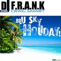 Blu Sky Holiday  feat. Craig Smart - Dj F.R.A.N.K & Craig Smart & NBG