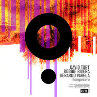 Bongoncero - David Tort & Robbie Rivera & Gerardo Varela