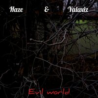 Evil World - Haze & Yalaxiz