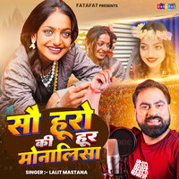 100 Huron Ki Hoor Monalisa - Lalit Mastana