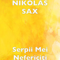 Serpii Mei Nefericiti - Nikolas Sax