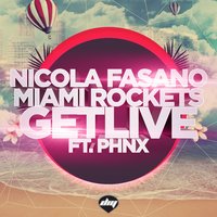 Get Live - Nicola Fasano & Miami Rockets & PHNX