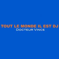 Tout le monde il est DJ - Sebastien Blanchon & Docteur Vince