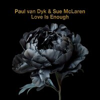 Love Is Enough - Paul van Dyk & Sue McLaren