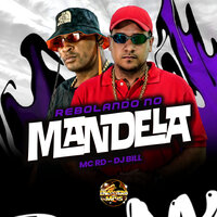 Rebolando no Mandela - MC RD & DJ Bill