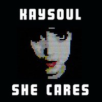 She Cares - KaySoul