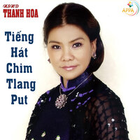 Tiếng Hát Chim Tlangput - NSND Thanh Hoa