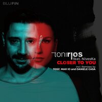 Closer to You - Toni Rios & NivesKa & Daniele Casa