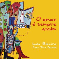 O amor é sempre assim - Lula Ribeiro & Zeca Baleiro