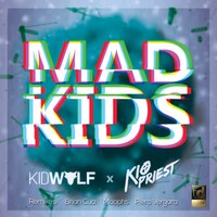 Mad Kids - KidWolf & Kio Priest & Brian Cua