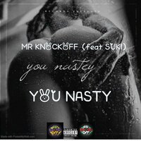 YOU NASTY - Mr Knockoff & Suki