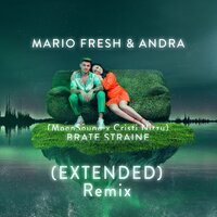 Brate Straine - Mario Fresh & Andra & Cristi Nitzu & MoonSound