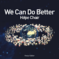 We Can Do Better - Hanjo Gäbler & Hope Choir & Tobias Tadday & Jessy Martens