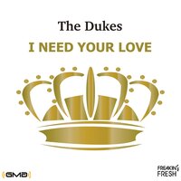 I Need Your Love - The Dukes