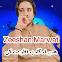 Hasy Nh Gula Ph Nazar Dy Ki - Zeeshan Marwat
