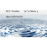 "Pi" in Music 5 - After Gesualdo - M.D. Troehler & Джезуальдо да Веноза