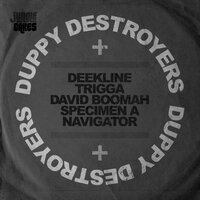 Duppy Destroyers - Deekline & Trigga & David Boomah & Specimen A & Navigator
